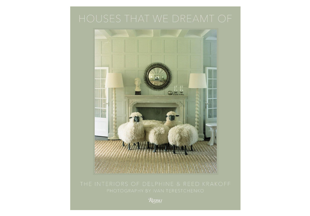 HOUSES THAT WE DREAMT OF: THE INTERIORS OF DELPHINE AND REED