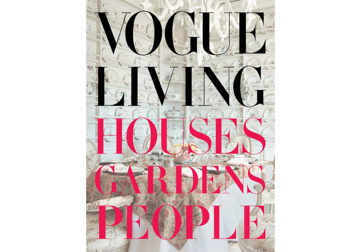VOGUE LIVING: HOUSES, GARDENS, PEOPLE